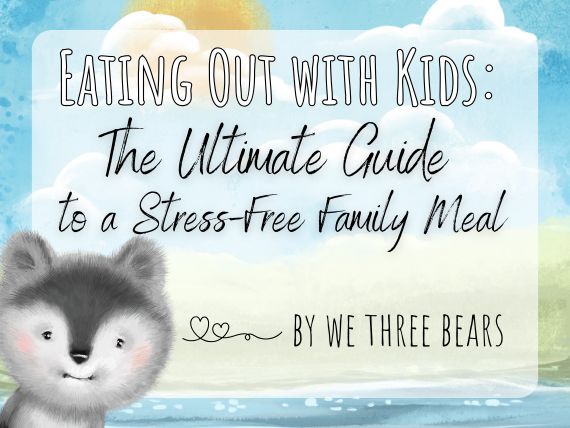 Eating Out with Kids: The Ultimate Guide to a Stress-Free Family Meal